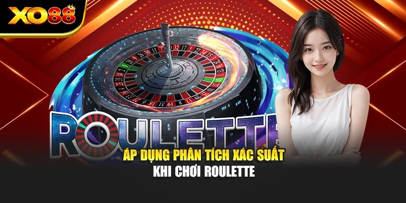 Áp dụng phân tích xác suất khi chơi Roulette