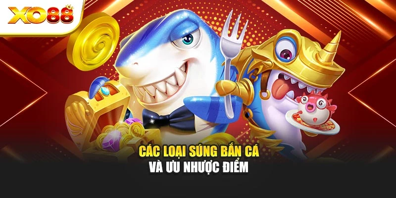 Các loại súng bắn cá và ưu nhược điểm