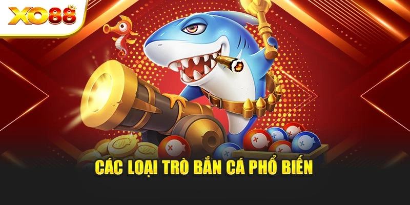 Các loại trò bắn cá phổ biến