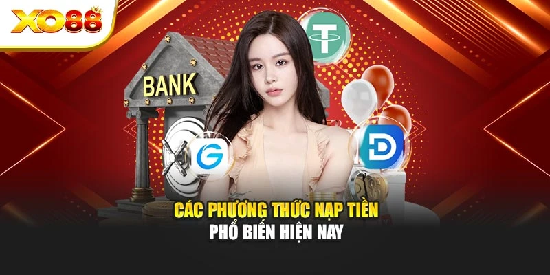 Các phương thức nạp tiền phổ biến hiện nay
