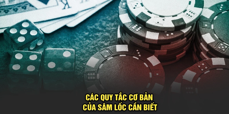Các quy tắc cơ bản của Sâm Lốc cần biết