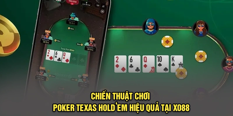 Chiến Thuật Chơi Poker Texas Hold’em Hiệu Quả Tại Xo88