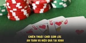Chiến Thuật Chơi Sâm Lốc An Toàn Và Hiệu Quả Tại Xo88