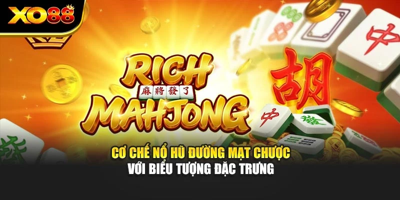 Cơ chế nổ hũ đường mạt chược với biểu tượng đặc trưng