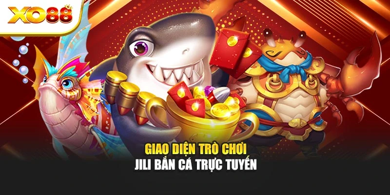Giao diện trò chơi Jili bắn cá trực tuyến