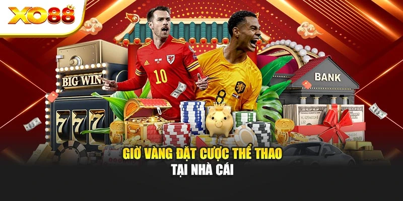 Giờ vàng đặt cược thể thao tại nhà cái