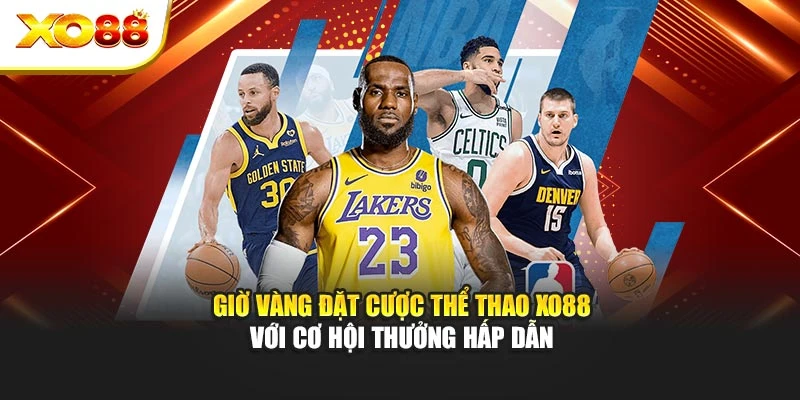 Giờ Vàng Đặt Cược Thể Thao Xo88 Với Cơ Hội Thưởng Hấp Dẫn