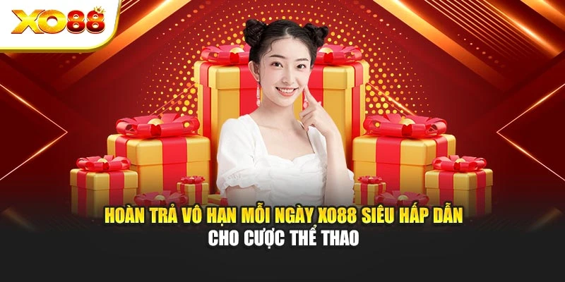 Hoàn trả vô hạn mỗi ngày áp dụng cho mọi vé cược thể thao