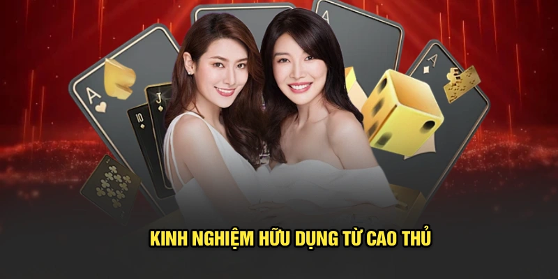 Kinh nghiệm hữu dụng từ cao thủ