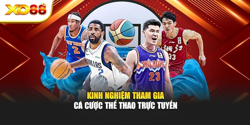 Kinh nghiệm tham gia cá cược thể thao trực tuyến