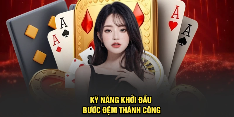 Kỹ năng khởi đầu bước đệm thành công