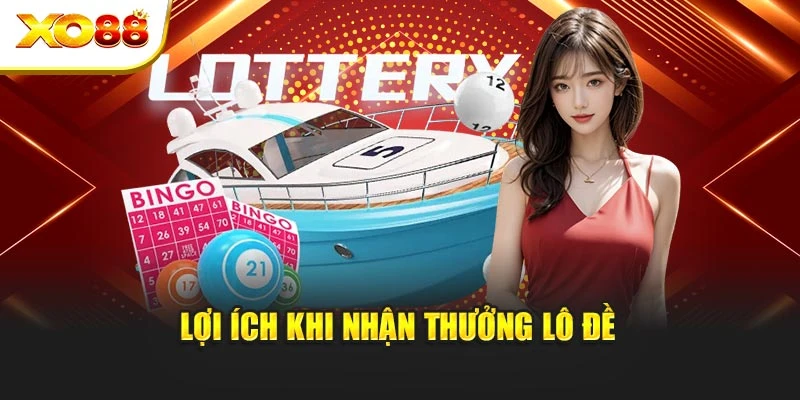 Lợi ích khi nhận thưởng lô đề