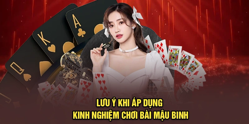 Lưu ý khi áp dụng kinh nghiệm chơi bài Mậu Binh