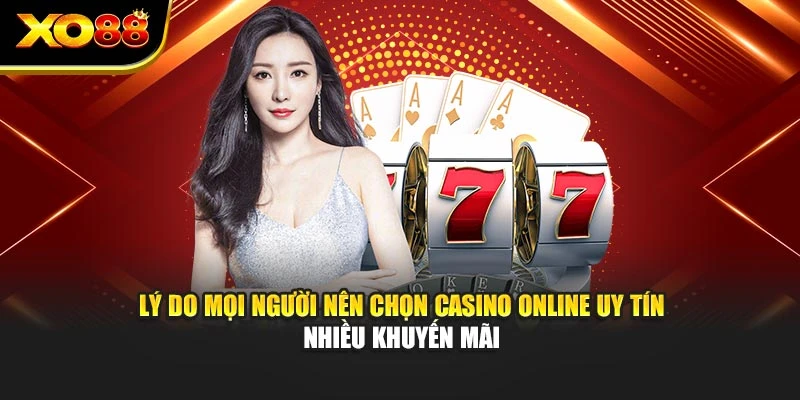 Lý do mọi người nên chọn casino online uy tín nhiều khuyến mãi