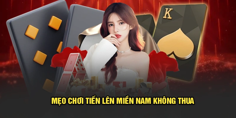 Mẹo chơi Tiến Lên Miền Nam không thua