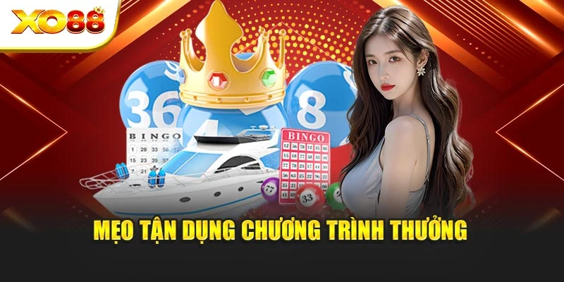 Mẹo tận dụng chương trình thưởng
