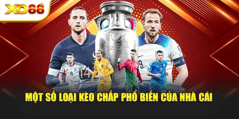 Một số loại kèo chấp phổ biến của nhà cái