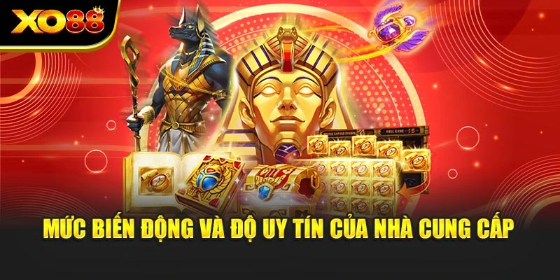 Mức biến động và độ uy tín của nhà cung cấp