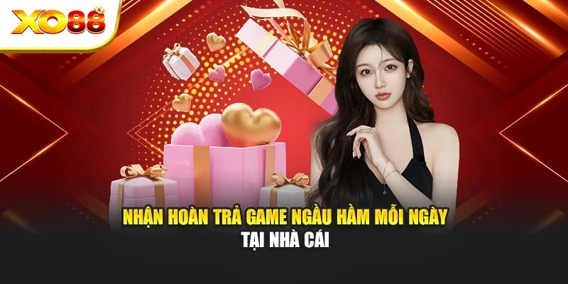 Nhận hoàn trả game ngầu hầm mỗi ngày tại nhà cái