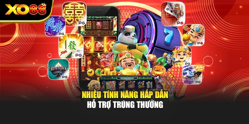Nhiều tính năng hấp dẫn hỗ trợ trúng thưởng