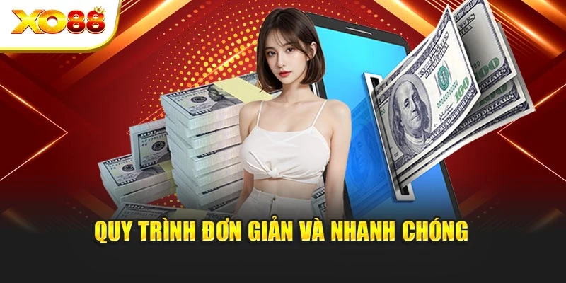 Quy trình đơn giản và nhanh chóng