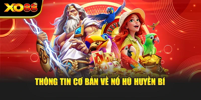 Thông tin cơ bản về nổ hũ huyền bí