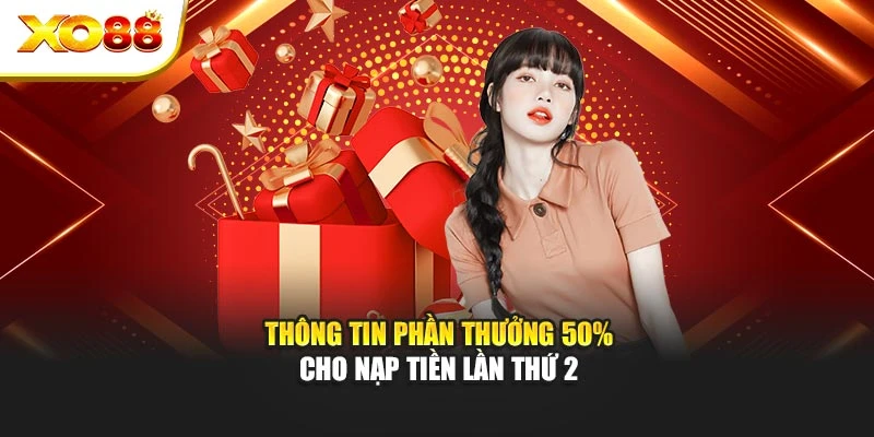 Thông tin phần thưởng 50% cho nạp tiền lần thứ 2