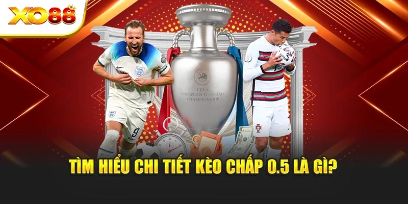 Tìm hiểu chi tiết kèo chấp 0.5 là gì?