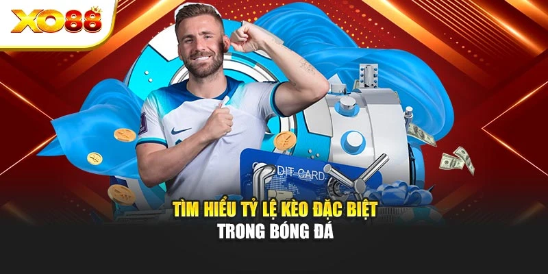 Tìm hiểu tỷ lệ kèo đặc biệt trong bóng đá