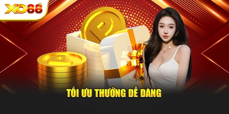 Tối ưu thưởng dễ dàng