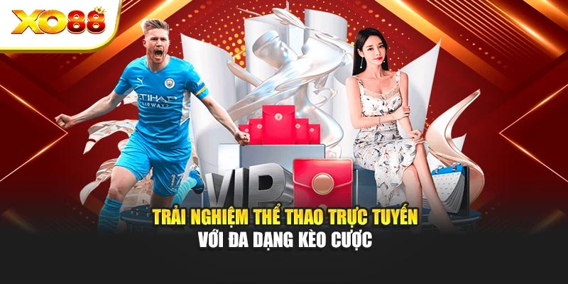 Trải nghiệm thể thao trực tuyến với đa dạng kèo cược