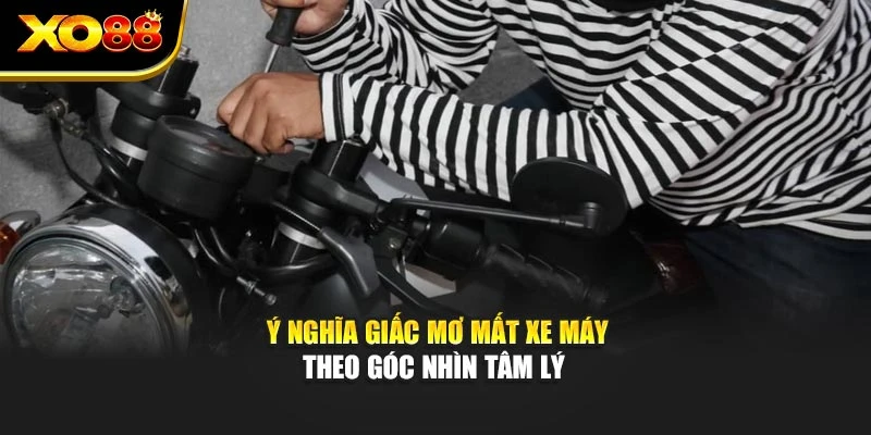 Ý nghĩa giấc mơ mất xe máy theo góc nhìn tâm lý